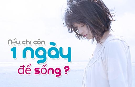 Nếu chỉ còn 1 ngày để sống, bạn sẽ làm gì?